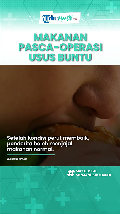 Daftar Makanan yang Ampuh Memulihkan Proses Pasca operasi Usus Buntu