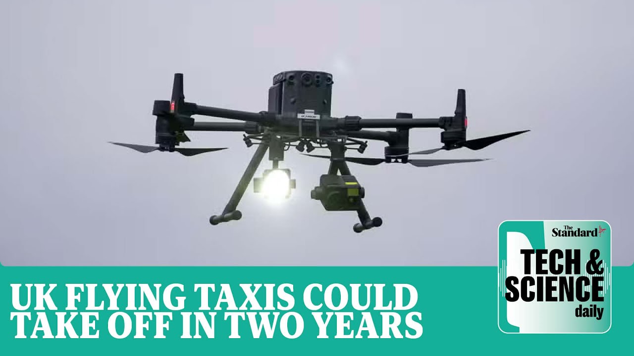 UK drone taxis could take off in two years under Government plan …Tech & Science Daily podcast