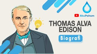Biografi Thomas Alva Edison ✅ (Animasi): Ilmuwan Serba Bisa yang Memiliki Lebih dari 1.000 Paten