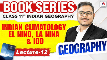 UPSC Geography Book Series 2026 | Lec 12: Indian Climatology (El Nino, La Nina & IOD) Explained