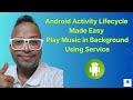 Android Activity Lifecycle &amp; Transitions Explained | Service Background Music Example