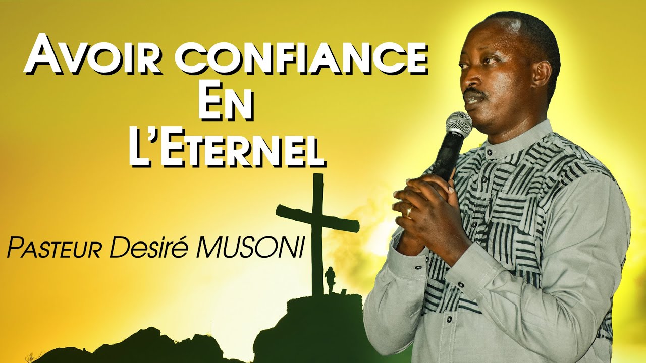 Avoir confiance en l'Eternel // Desiré MUSONI // ADEPR Kicukiro ...