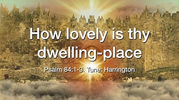 How Lovely Is Thy Dwelling-Place (Psalm 84:1-3, with words)