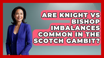 Are Knight Vs Bishop Imbalances Common In The Scotch Gambit? - The Chess Codex