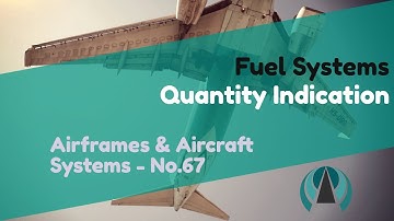 Quantity Indication - Fuel Systems - Airframes & Aircraft Systems #67