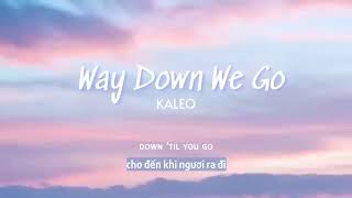 Vietsub | Way Down We Go - KALEO | Lyrics Video Resimi