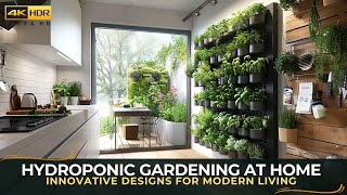 Hydroponic Gardening at Home Innovative Designs for Modern Living