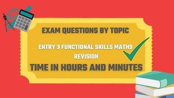 Time in Hours and Minutes Exam Questions. Revise for your Entry 3 Functional Skills Maths Exam. 🎯⏰️