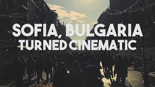 Sofia, Bulgaria Turned Cinematic - Weekly Cinematic Ep.2 (2018)