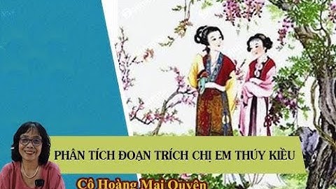 Bài văn phân tích chị em thúy kiều năm 2024