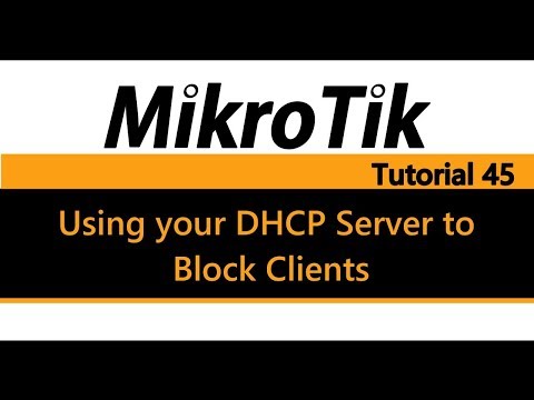 MikroTik Tutorial 45 - Using your DHCP Server to Block Clients