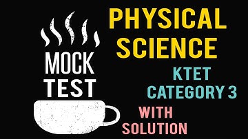 Ktet physical science category 3 mock test