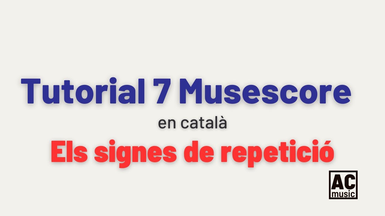 TUTORIAL 7 MUSESCORE (en català). Els signes de repetició. - YouTube