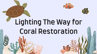 Lighting the Way for Coral Restoration