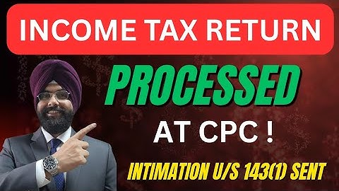 ITR has been processed at CPC MEANING your ITR INTIMATION 143(1) INCOMETAX 
