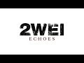 2WEI – Echoes – Rattle and Run