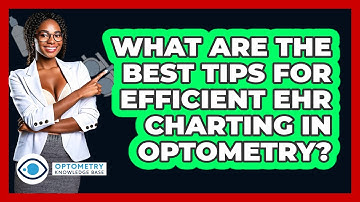 What Are The Best Tips For Efficient EHR Charting In Optometry? - Optometry Knowledge Base