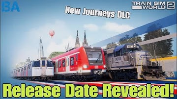 Release Date Revealed! (New Journeys DLC)|News|Train Sim World 2