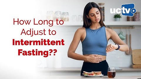 Intermittent Fasting: Adjustment Time