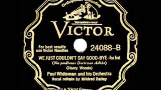 1932 HITS ARCHIVE: We Just Couldn’t Say Goodbye - Paul Whiteman (Mildred Bailey, vocal)