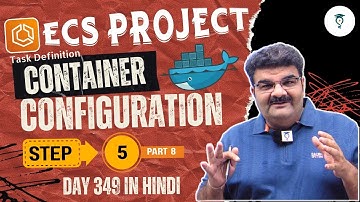 Day 349 ECS Project Step 5 Amazon ECS – How to Configure Containers in a Task Definition Pt-8 Hindi