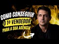Como conseguir o primeiro vendedor para a sua Agência