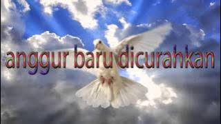 Lagu Rohani Kristen - anggur baru dicurahkan