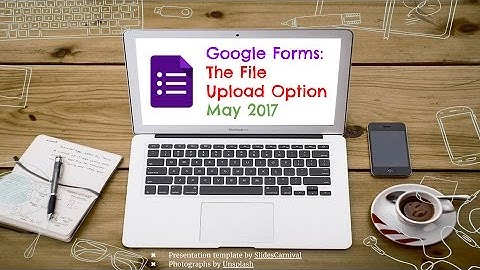 Google Forms: File Upload Option