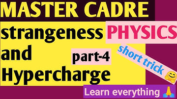 Master cadre-nuclear Physics-strangeness and hypercharge on elementary particles (part-4)