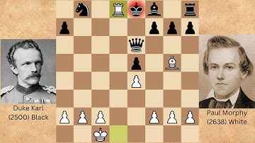 The Most Fabulous Chess Game Of All Time | Paul Morphy – Duke Karl/Count Isouard, Paris 1858
