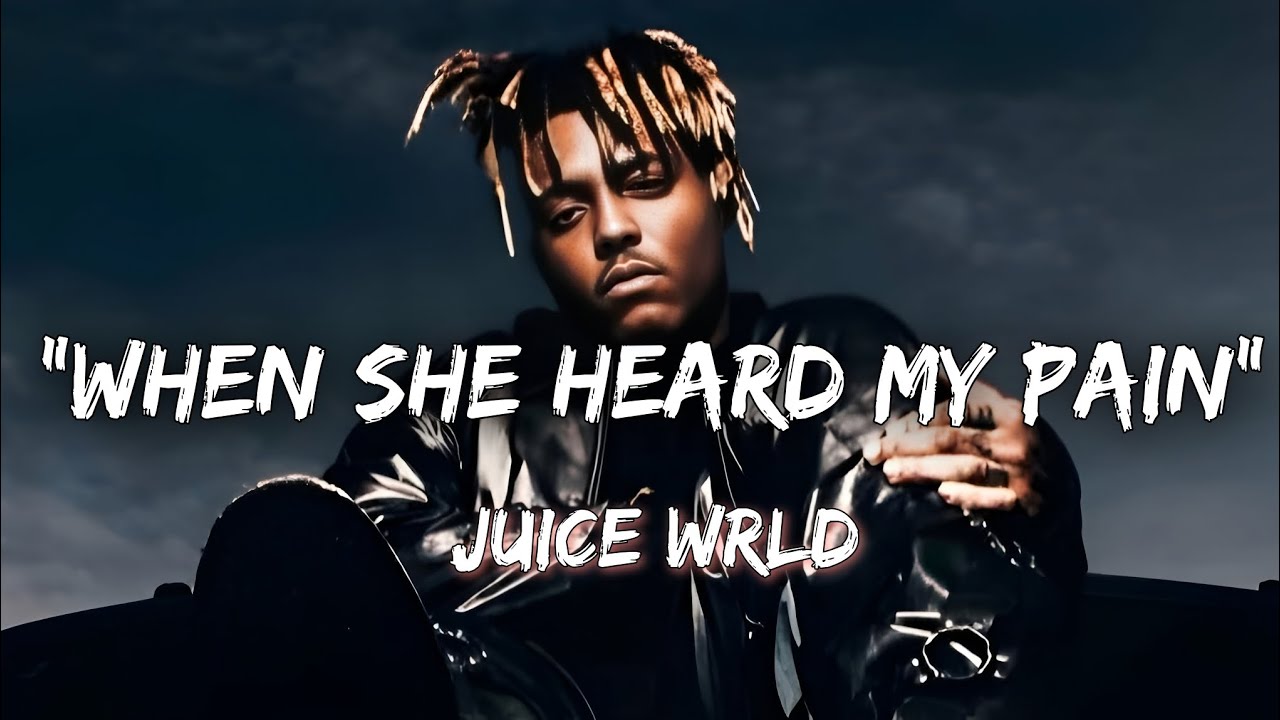 Juice Wrld - when she heard my pain (lyrics)
