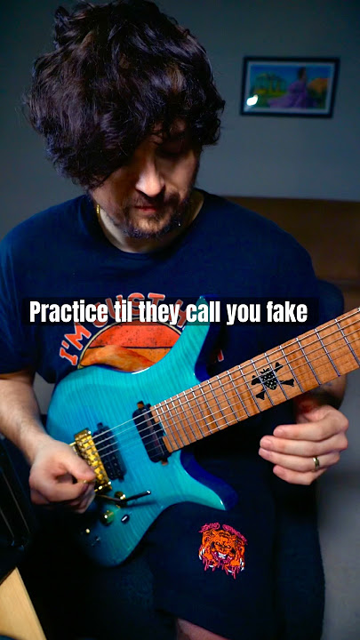 Practice til they call you fake