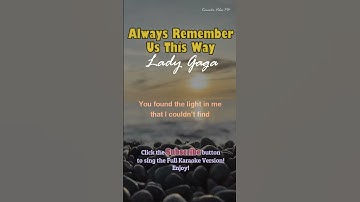 Always Remember Us This Way - Lady Gaga | Short Karaoke