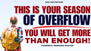 THIS IS YOUR SEASON OF OVERFLOW | YOU WILL GET MORE THAN ENOUGH!