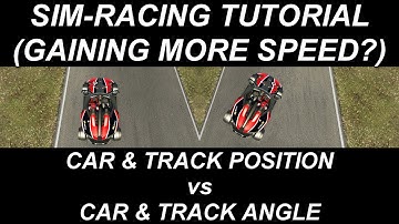 A Sim Racing Tutorial | Car POSITION vs Car ANGLE | How to possibly Gain More Speed?
