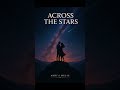 ACROSS THE STARS 🌠