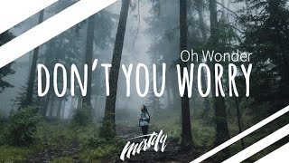 Oh Wonder - Don't You Worry