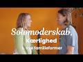 Solomoderskab, kærlighed &amp; nye familieformer