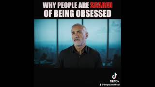 Why people are scared of being obsessed