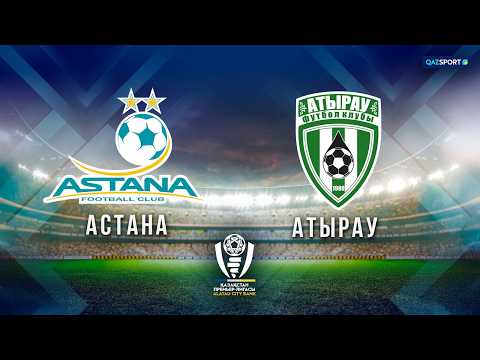 Астана - Атырау І ҚПЛ І 7-тур — football video