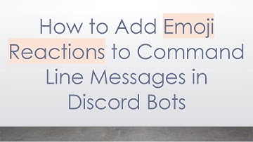 How to Add Emoji Reactions to Command Line Messages in Discord Bots