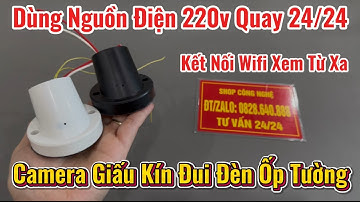 Camera Giấu Kín Đui Đèn Ốp Tường Mới Nhất , Đui Đèn Gắn Camera Nguỵ Trang Wifi Xem Từ Xa Full4k