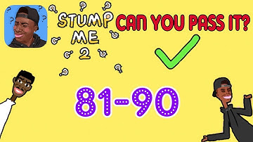 Stump Me 2 Can you pass it? Level 81 82 83 84 85 86 87 88 89 90 Walkthrough Solution