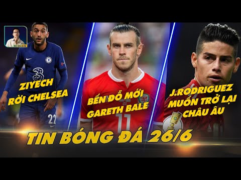 TIN BÓNG ĐÁ 26/6:  ZIYECH MUỐN TỚI MILAN, BALE TỚI MỸ THI ĐẤU, JAMES RODRIGUEZ MUỐN TRỞ LẠI CHÂU ÂU