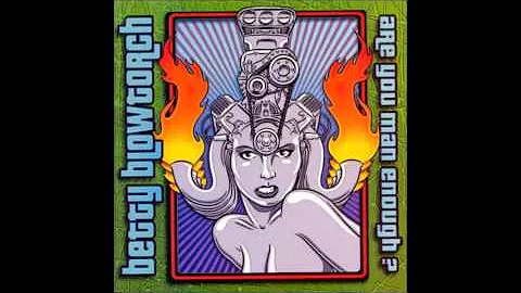 Betty Blowtorch - I am ugly and i don't know why