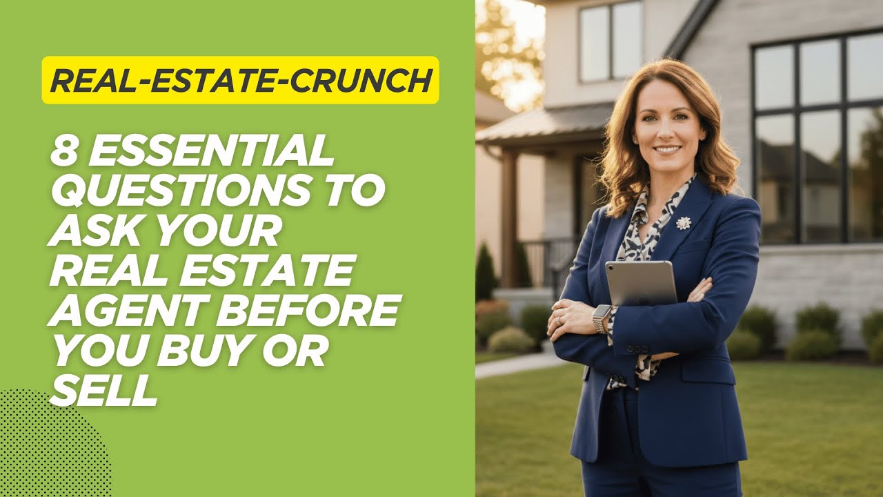 8 Essential Questions to Ask Your Real Estate Agent Before You Buy or Sell