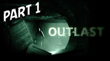 OUTLAST Gameplay | Part - 1 | MOUNT MASSIVE ASYLUM - No Commentary