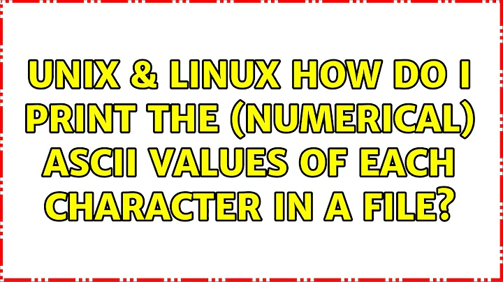 Unix & Linux: How do I print the (numerical) ASCII values of each character in a file?