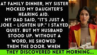 At Family Dinner, My Sister Mocked My Daughter's Hearing Aid  My Dad Said, ＂It's Just a Joke