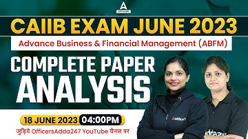 CAIIB Exam Analysis 2023 | Advance Business & Financial Management (ABFM) | CAIIB June 2023